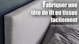DIY Fabriquer facilement à bas prix une tête de lit confortable, tuto faire sois même.