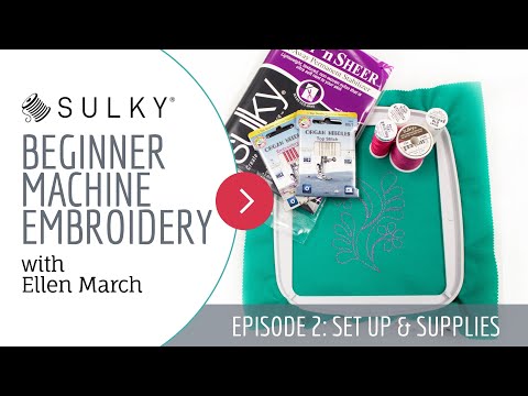 Beginner Machine Embroidery, Episode 2: Set Up & Supplies