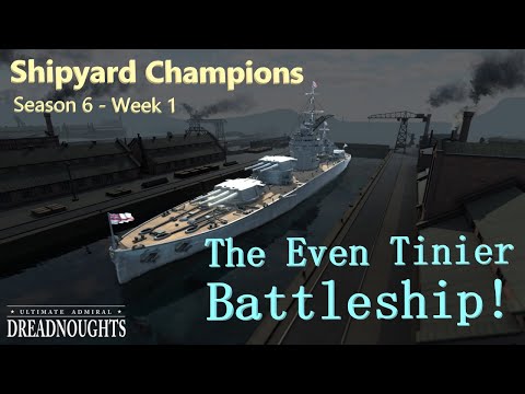 "The Tiniest Battleship, Again!" - SHIPYARD CHAMPIONS S6:EP1 #ultimateadmiraldreadnoughts