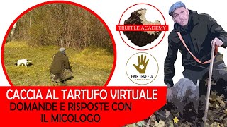 CACCIA AL TARTUFO VIRTUALE. Domande e Risposte con il Micologo.
