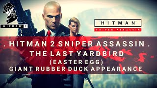 HITMAN 2 Sniper Assassin | Rubber Duck Easter Egg | The Last Yardbird