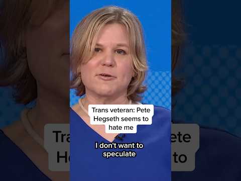 Trans veteran: Pete Hegseth seems to hate me