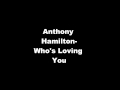 anthony hamilton whos loving you - kidnateboy anthony hamilton whos loving you