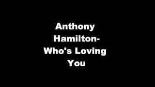 anthony hamilton whos loving you