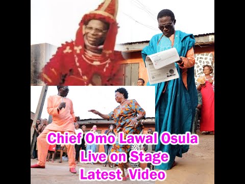 Chief Omo Lawal Osula Live on Stage - Latest Video
