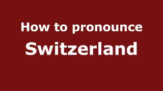 How to pronounce Switzerland