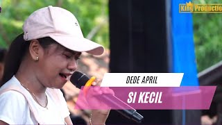 Download lagu SI KECIL  - DEDE APRIL || THE GEN ZIE OF PANTURA SELIYA MARSELLA mp3