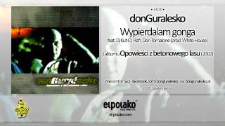 13. donGuralesko - Wypierdalam gonga feat. Dj Kut-O, Rafi, Don Tomalone (prod. White House)