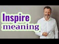 Inspire | Meaning of inspire