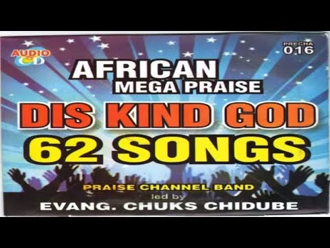 NIGERIAN GOSPEL MUSIC  -  DIS KIND GOD | CHUKS CHIDUBE | AFRICAN MEGA PRAISE SONGS