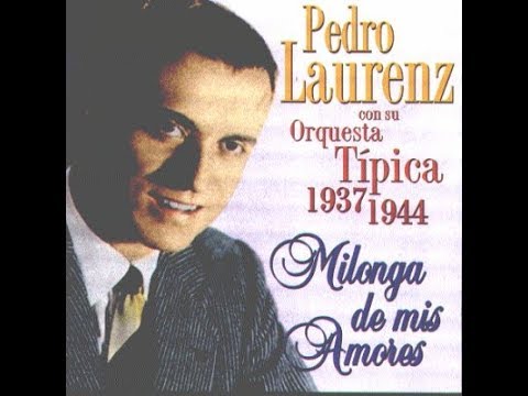 PEDRO LAURENZ - MILONGA DE MIS AMORES - 1937