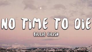 Billie Eilish - No Time To Die (Lyrics) Billie Eilish - No Time To Die (Lyrics)