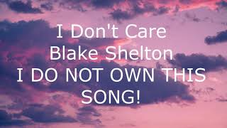 I Don&#39;t Care | Blake Shelton Lyrics