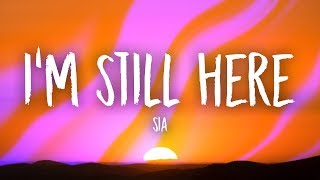 Sia - I&#39;m Still Here (Lyrics)