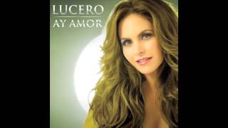Lucero - Ay Amor (Audio Only)