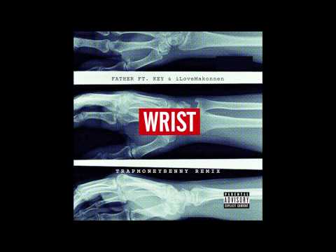 Father - Look At Wrist Feat. Key! & iLoveMakonnen (TrapMoneyBenny Remix)