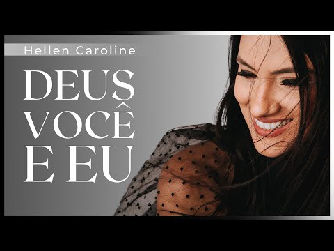Deus Você E Eu - Hellen Caroline