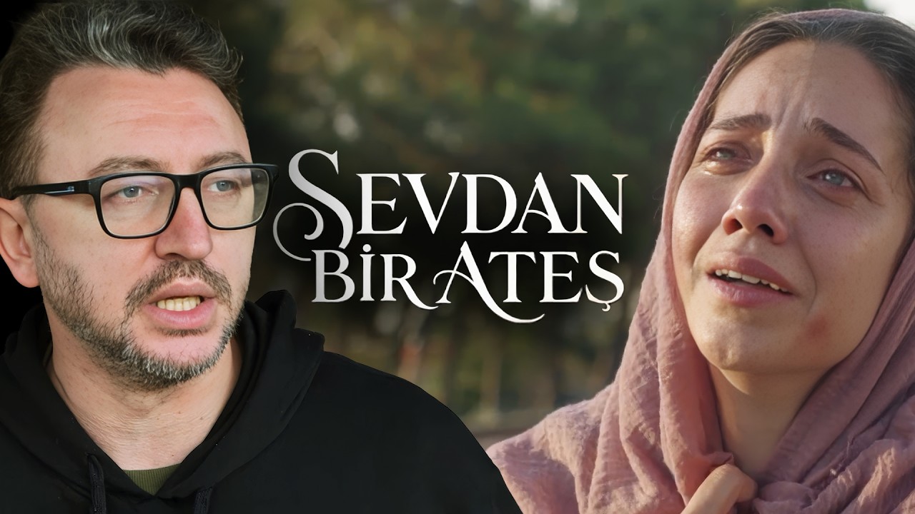 DÜNYA AĞLAMA REKORU KIRAN DİZİ - SEVDAN BİR ATEŞ ELEŞTİRİSİ