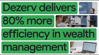 How Dezerv increases efficiency by 80% with Google Workspace and Gemini