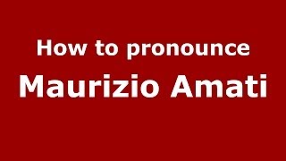 How to pronounce Maurizio Amati