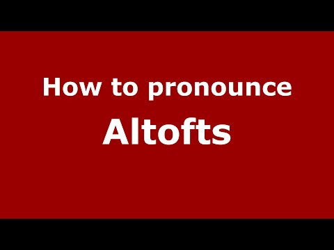 How to pronounce Altofts (English/UK) - PronounceNames.com