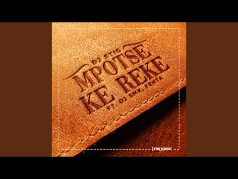 Dj Stig - Mpotse Ke Reke (Official Audio) Feat. Dj SMK & Fenta | Amapiano