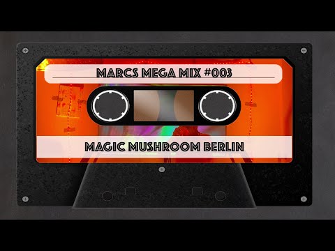 Marcs Mega Mix #003 @ Magic Mushroom #berlin #mixtape #dance #house #techno