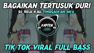 Download lagu DJ BAGAIKAN TERTUSUK DURI | RELA KAU TINGGALKAN AKU | TERBARU 2024 FULL BASS mp3
