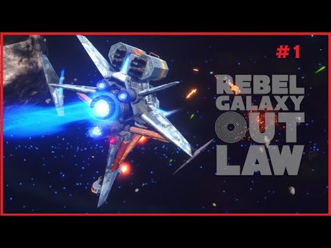 Let's Play [Rebel Galaxy Outlaw] - Part 1 -  No Commentary Walkthrough