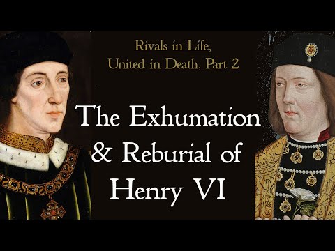 The Burial, Exhumation, Reburial and Tomb of King Henry VI