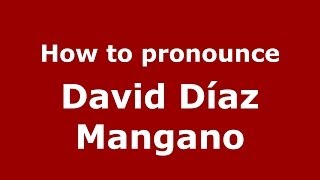 How to pronounce David Díaz Mangano