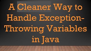 Download the video "A Cleaner Way to Handle Exception-Throwing Variables in Java"