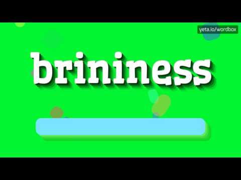 BRININESS - HOW TO PRONOUNCE IT!?