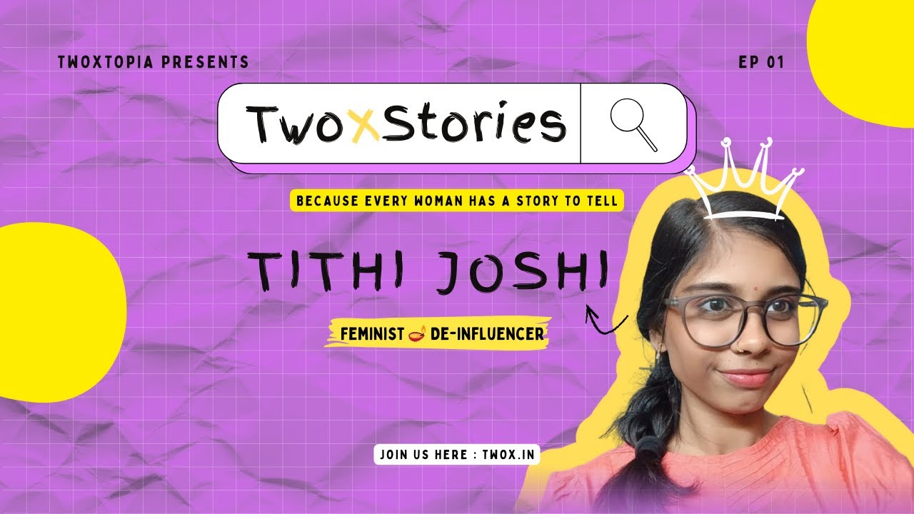 YouTube video: De-influencing LinkedIn with Tithi Joshi : Building a Feminist Brand at 18 | TwoXStories Ep 1