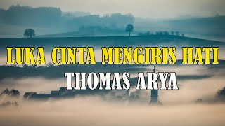 Download lagu Thomas Arya  - Luka Cinta Mengiris Hati | Lirik Video mp3 Download lagu Thomas Arya  - Luka Cinta Mengiris Hati | Lirik Video mp3