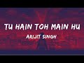 Arijit Singh Tu Hain Toh Main Hoon Lyrics Lyrical Video Afsana Khan Navusician