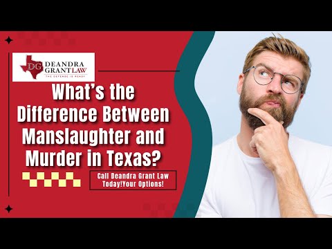 What’s the Difference Between Manslaughter and Murder in Texas? | Call Deandra Grant Law Today!