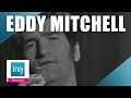 Eddy Mitchell "Et maintenant" (live officiel) | Archive INA
