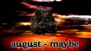 August - Maybe