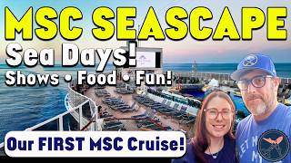 Days at Sea on MSC Seascape! | Shows, Food, & Fun! | Our FIRST EVER MSC Cruise