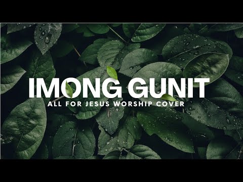 IMONG GUNIT - ALL FOR JESUS WORSHIP COVER