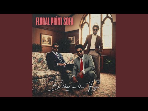 Floral Print Sofa (feat. Brothaz in the Foyer)