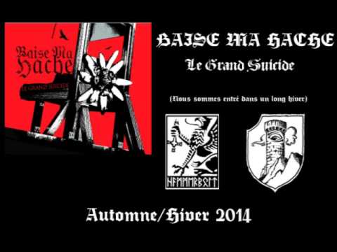 Baise Ma Hache - Nous sommes entrés dans un long hiver - Le Grand Suicide