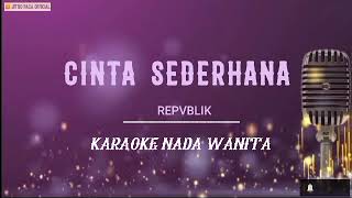 Download lagu Repvbik- Cinta Sederhana ( Karaoke Nada Wanita ) mp3