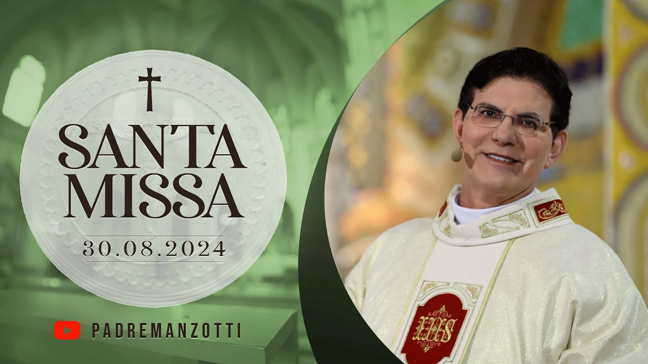 SANTA MISSA AO VIVO | 30/08/2024 | @PadreManzottiOficial