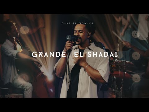 GRANDE  EL SHADAI // Gabriel Moraes