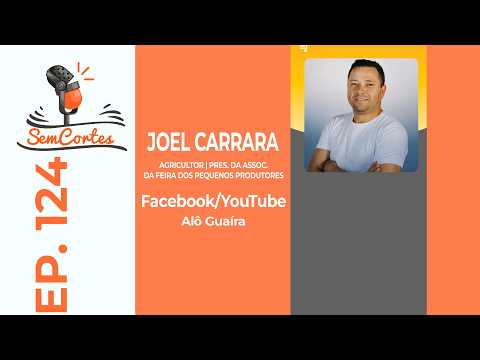 JOEL CARRARA - AGRICULTOR | PRES. DA ASSOC.DA FEIRA DOS PEQUENOS PRODUTORES