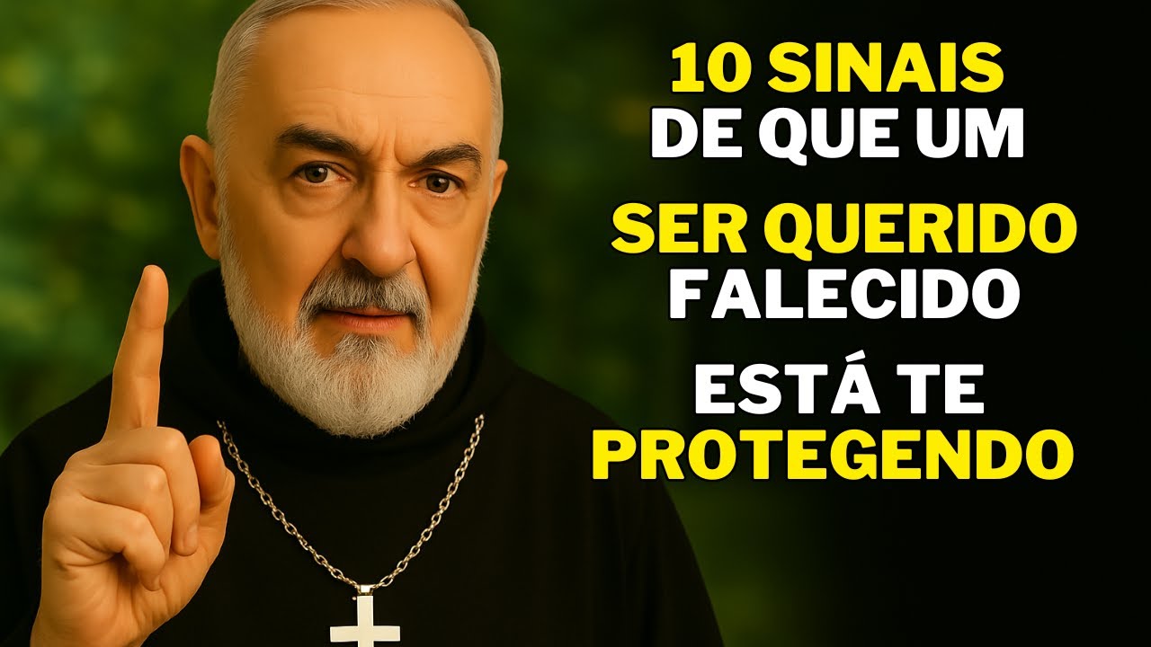 PADRE PIO: 10 SINAIS CLAROS DE QUE UM ENTE QUERIDO FALECIDO TE PROTEGE