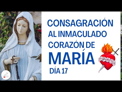 Consagración Día 17 | Para el Triunfo de su inmaculado Corazón