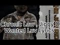 Chronic Law,Jiggy D -Wanted Luv Lyrics